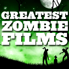 Greatest Zombie Films