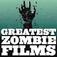 Greatest Zombie Films