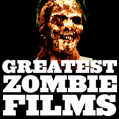 Greatest Zombie Films